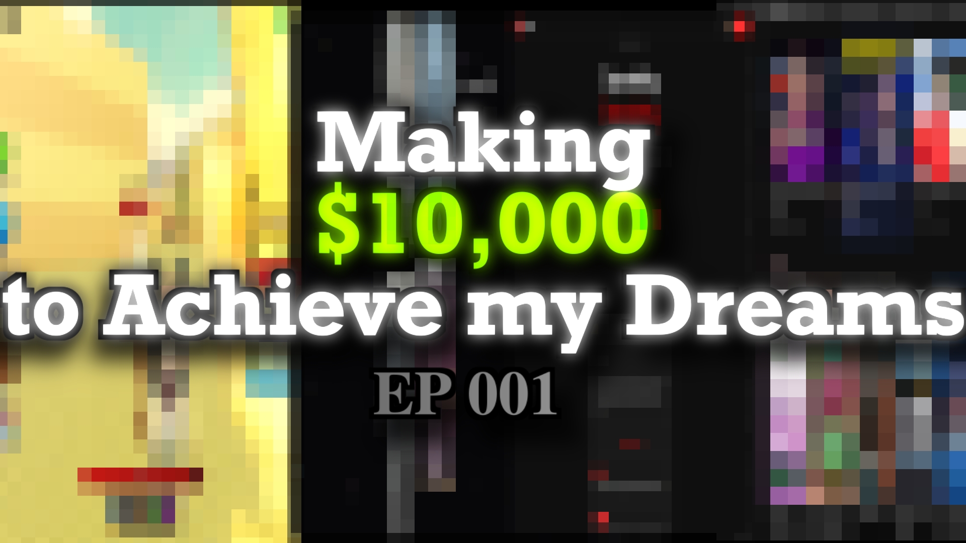 Making $10,000 to Achieve my Dreams — EP 001